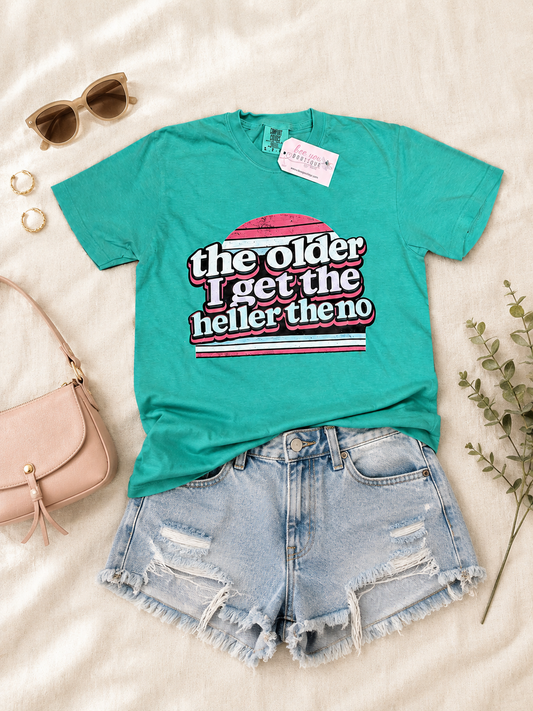 The Older I Get the Heller the No Graphic T-Shirt | Retro Comfort Colors Tee