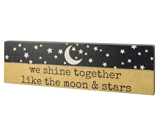 We Shine Together Like The Moon & Stars Home Décor Sign