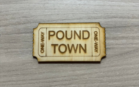 Pound Town Ticket