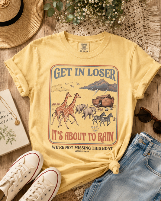 Get In Loser It’s About To Rain Comfort Colors Graphic Tee