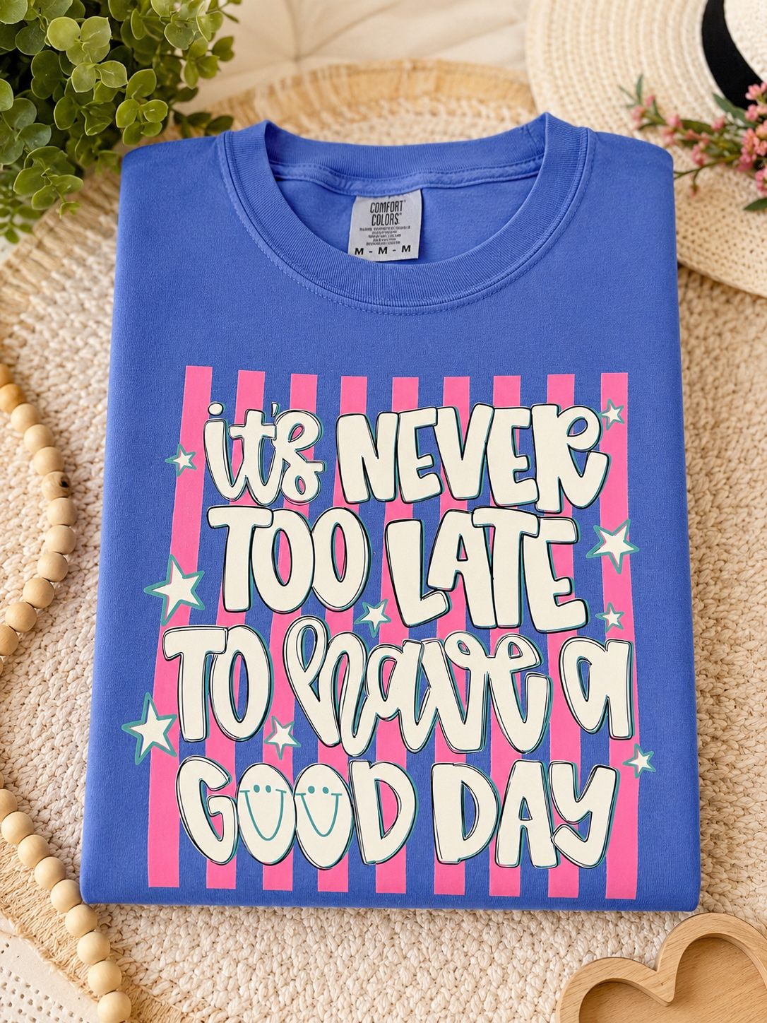 It's Never Too Late to Have a Good Day Comfort Colors Graphic T-Shirt